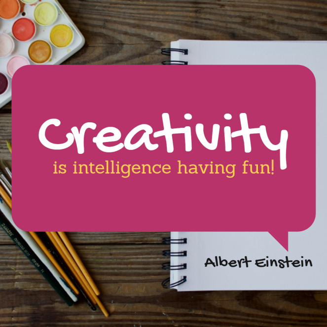 creativity is intelligence having fun